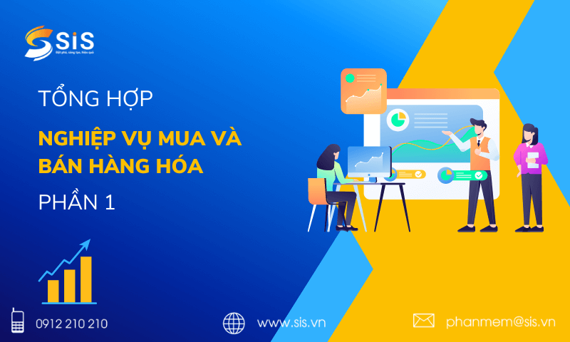 Tổng hợp nghiệp vụ liên quan đến mua hàng và bán hàng - Phần 1